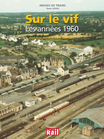 Couverture du livre « Sur le vif les années 1960 » de Paul-Henri Bellot et Gerard Chambard aux éditions La Vie Du Rail