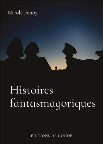 Couverture du livre « Histoires fantasmagoriques » de Nicole Fenoy aux éditions De L'onde