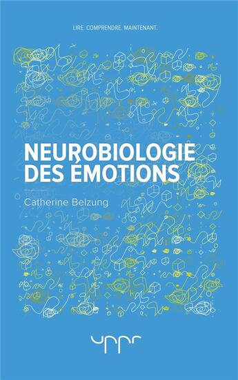 Couverture du livre « Neurobiologie des émotions » de Catherine Belzung aux éditions Uppr
