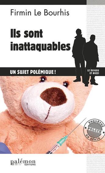 Couverture du livre « Ils sont inattaquables ; le sujet polémique ! » de Firmin Le Bourhis aux éditions Palemon