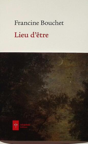 Couverture du livre « Lieu d'être » de Francine Bouchet aux éditions Ad Solem