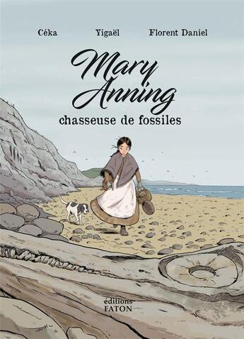 Couverture du livre « Mary Anning, chasseuse de fossiles » de Ceka et Florent Daniel et Yigael Coquel aux éditions Faton Jeunesse