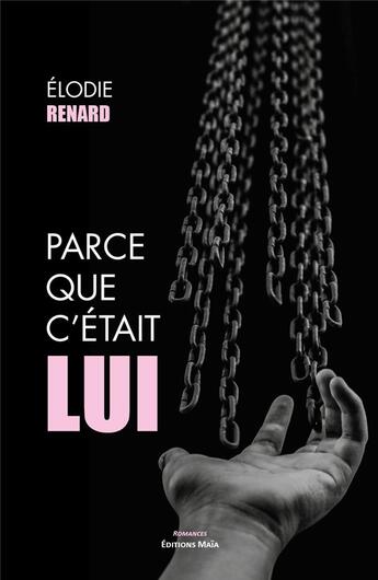 Couverture du livre « Parce que c'était lui » de Elodie Renard aux éditions Editions Maia