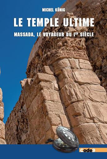 Couverture du livre « Le temple ultime : Massada, le voyageur du 1er siècle » de Michel Konig aux éditions Code9