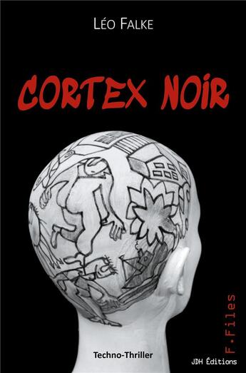 Couverture du livre « Cortex noir : une cyberguerre pour s'approprier le monopole de l'intelligence post-humaine » de Leo Falke aux éditions Jdh