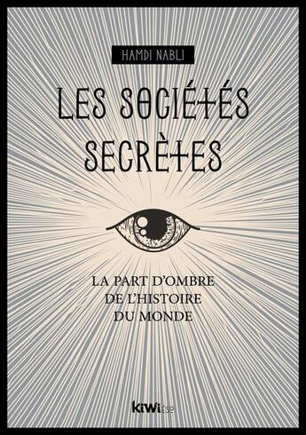 Couverture du livre « Les sociétés secrètes : la part d'ombre de l'histoire du monde » de Hamdi Nabli aux éditions Kiwi Eso