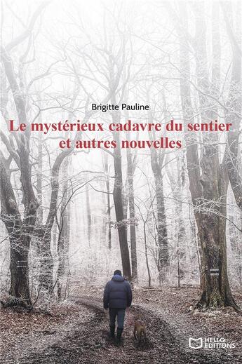 Couverture du livre « Le mystérieux cadavre du sentier et autres nouvelles » de Brigitte Pauline aux éditions Hello Editions