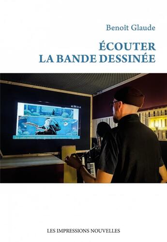 Couverture du livre « Écouter la bande dessinée » de Benoit Glaude aux éditions Impressions Nouvelles