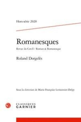 Couverture du livre « Romanesques - 2020, hors-serie - roland dorgeles » de Lemonnier-Delpy M-F. aux éditions Classiques Garnier