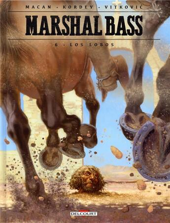 Couverture du livre « Marshal Bass Tome 6 : Los Lobos » de Darko Macan et Igor Kordey aux éditions Delcourt