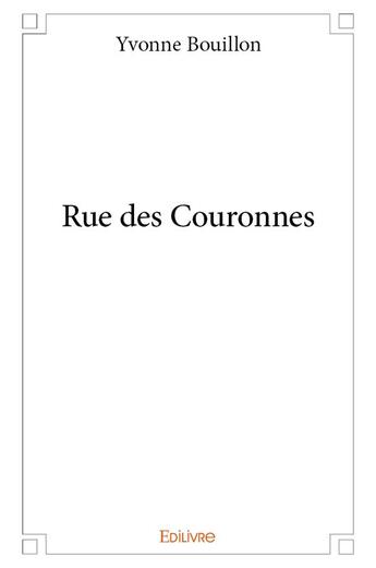 Couverture du livre « Rue des Couronnes » de Bouillon Yvonne aux éditions Edilivre