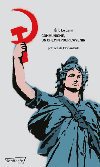 Couverture du livre « Communisme, un chemin pour l'avenir » de Eric Le Lann aux éditions Manifeste !