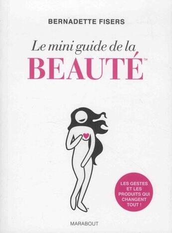 Couverture du livre « Le mini guide de la beauté » de Bernadette Fisers aux éditions Marabout