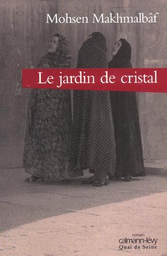 Couverture du livre « Le jardin de cristal » de Makhmalbaf-M aux éditions Calmann-levy