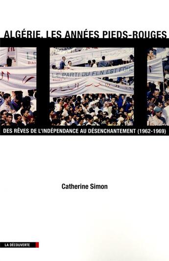 Couverture du livre « Algérie, années zéro ; 1962-1969, les Français de l'indépendance » de Catherine Simon aux éditions La Decouverte