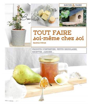 Couverture du livre « Tout faire soi-même chez soi ; produits d'entretien, petits bricolages, recettes, jardins... » de  aux éditions Massin