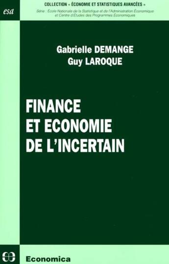 Couverture du livre « Finance et economie de l'incertain ; economie et statistique avancees ; edition 2001 » de Gabrielle Demange et Guy Laroque aux éditions Economica