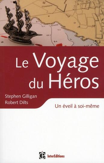 Couverture du livre « Le voyage du héros ; un éveil à soi-même » de Stephen Gilligan et Robert Dilts aux éditions Intereditions