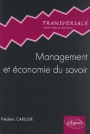 Couverture du livre « Management et économie du savoir » de Frédéric Carluer aux éditions Ellipses