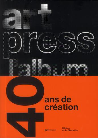 Couverture du livre « Artpress l'album ; 40 ans pour la création » de Catherine Millet aux éditions La Martiniere