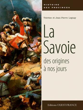 Couverture du livre « La Savoie, des origines à nos jours » de Jean-Pierre Leguay aux éditions Ouest France