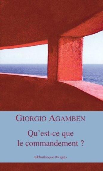 Couverture du livre « Qu'est-ce que le commandement ? » de Giorgio Agamben aux éditions Rivages