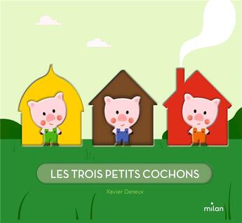 Couverture du livre « Les trois petits cochons » de Xavier Deneux aux éditions Milan