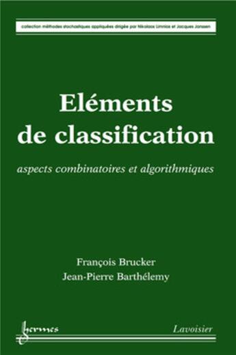 Couverture du livre « Éléments de classification : aspects combinatoires et algorithmiques » de Nikolaos Limnios et Jean-Pierre Barthelemy et François Brucker aux éditions Hermes Science Publications