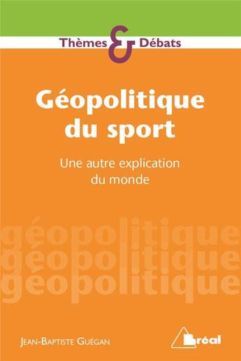 Couverture du livre « Géopolitique du sport » de Jean-Baptiste Guegan aux éditions Breal