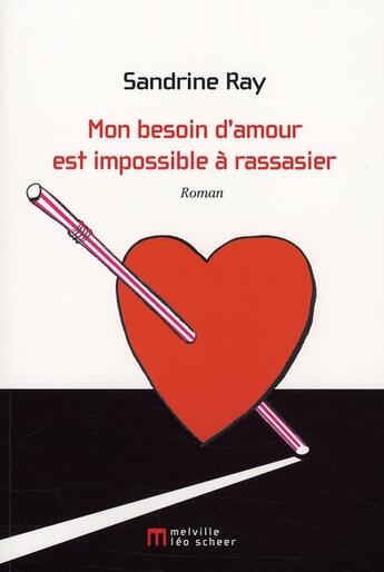 Couverture du livre « Mon besoin d'amour est impossible à rassasier » de Sandrine Ray aux éditions Leo Scheer