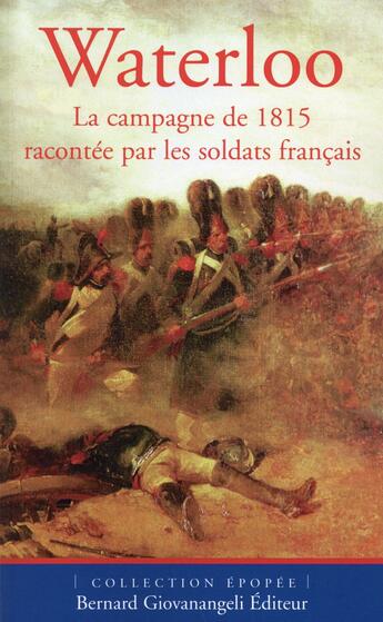 Couverture du livre « Waterloo ; la campagne de 1815 racontée par les soldats français » de Pierre Robin aux éditions Giovanangeli Artilleur