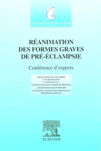 Couverture du livre « Reanimation des formes graves de pre-eclampsie ; conference d'experts » de Societe Francaise D'Anesthesie Et De Reanimation aux éditions Elsevier-masson