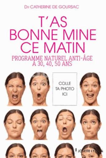 Couverture du livre « T'as bonne mine ce matin ; programme naturel anti-âge à 30, 40, 50 ans » de Catherine De Goursac aux éditions Josette Lyon