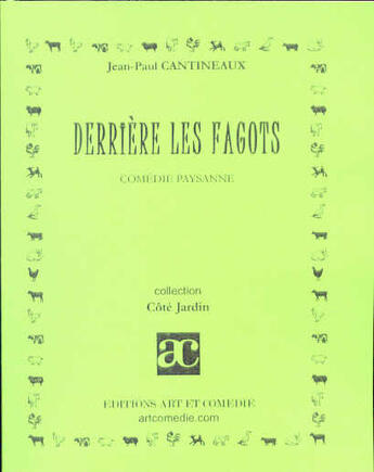 Couverture du livre « Derrière les fagots » de Cantineaux Jean-Pier aux éditions Art Et Comedie