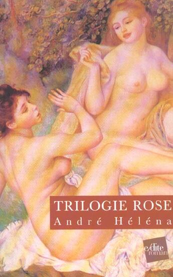 Couverture du livre « Trilogie Rose » de Andre Helena aux éditions Edite