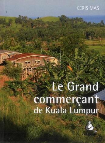 Couverture du livre « Le grand commercant de Kuala Lumpur » de Keris Mas aux éditions Les Indes Savantes