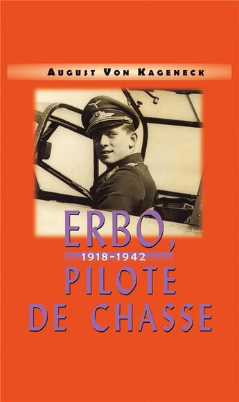 Couverture du livre « Erbo, 1918-1942, pilote de chasse » de August Von Kageneck aux éditions Editions De La Loupe