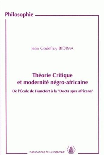 Couverture du livre « Théorie critique et modernité négro-africaine : de l'école de Francfort à la 