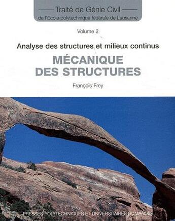 Couverture du livre « Mécanique des structures Tome 2 ; analyse des structures et milieux continus » de Francois Frey aux éditions Ppur