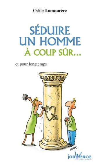 Couverture du livre « Séduire un homme à coup sûr ... ; et pour longtemps » de Lamourere Odile aux éditions Jouvence