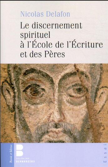 Couverture du livre « Le discernement spirituel à l'école de l'Ecriture et des Pères » de Nicolas Delafon aux éditions Parole Et Silence