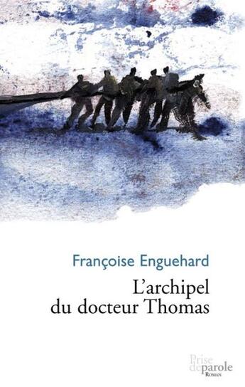 Couverture du livre « L'archipel du docteur thomas » de Francoise Enguehard aux éditions Prise De Parole