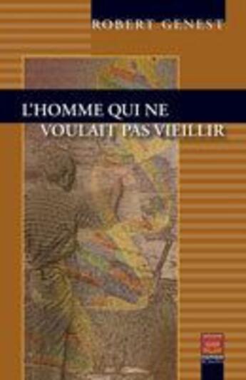 Couverture du livre « L'homme qui ne voulait pas vieillir » de Robert Genest aux éditions Gid