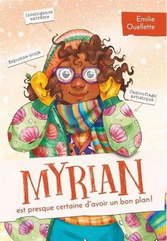 Couverture du livre « Myrian est presque certaine d'avoir un bon plan » de Emilie Ouellette aux éditions Les Malins