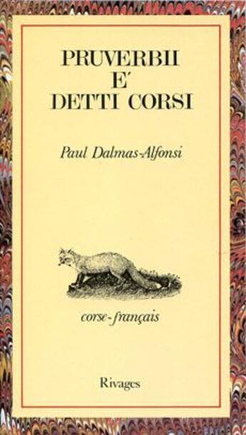 Couverture du livre « Pruverbii e' detti corsi / proverbes et dictons corses » de Paul Dalmas-Alfonsi aux éditions Rivages