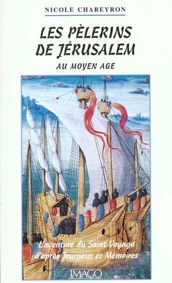 Couverture du livre « Les pèlerins de Jérusalem au moyen âge » de Nicole Chareyron aux éditions Imago
