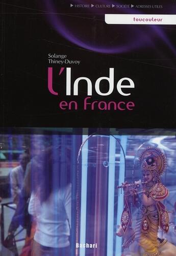 Couverture du livre « L'Inde en France » de Solang Thiney-Duvoy aux éditions Bachari
