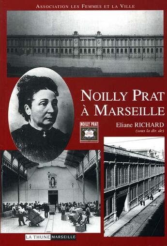 Couverture du livre « Noilly Prat à Marseille » de Eliane Richard aux éditions La Thune