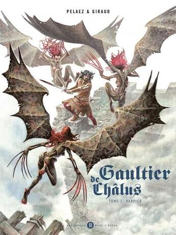 Couverture du livre « Gaultier de Châlus T.2 ; harpies » de Olivier Giraud et Philippe Pelaez aux éditions Des Bulles Dans L'ocean