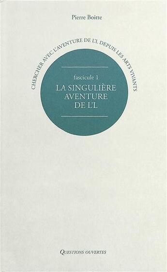 Couverture du livre « Chercher avec l'aventure de l'l depuis les arts vivants - t01 - chercher avec l'aventure de l'l depu » de Boitte Pierre aux éditions L'l Editions